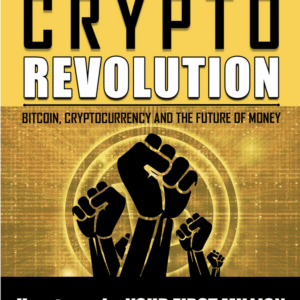 Crypto Revolution: Bitcoin, Cryptocurrency and the Future of money